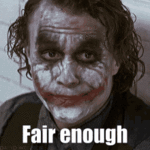 joker-fair-enough.gif joker-fair-enough.gif